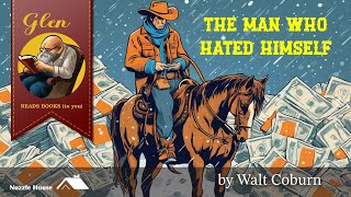 The man who hated himself by Walt Coburn [upl. by Conni225]