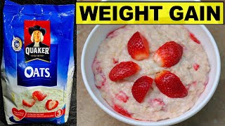 How To Eat Oats for WEIGHT GAIN FAST Quaker Oats Recipe for Fast Weight Gain [upl. by Lupita]