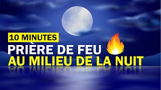 Prière de feu du milieu de la NUIT  10 minutes de prière [upl. by Harobed]