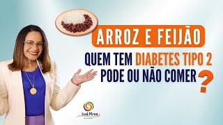 Diabético tipo 2 pode comer arroz e feijão  Josi Pires Nutri [upl. by Aihselat500]