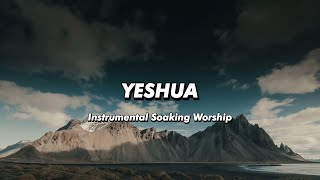 Yeshua  Instrumental Soaking Worship [upl. by Assilim]