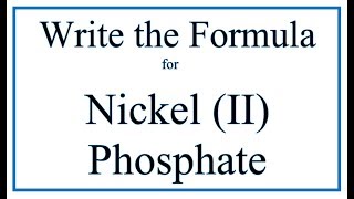 How to Write the Formula for Nickel II phosphate [upl. by Cohn]