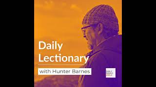 Daily Lectionary with Hunter Barnes  November 23rd 24 [upl. by Erbas]