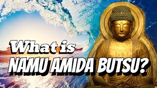 What is Namu Amida Butsu [upl. by Sam]