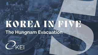 Korea in Five The Hungnam Evacuation [upl. by Damour]