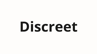 How to pronounce Discreet [upl. by Garihc]