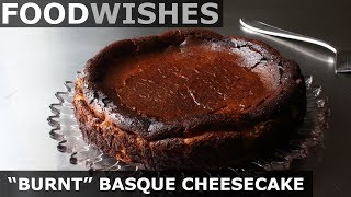 quotBurntquot Basque Cheesecake  Food Wishes [upl. by Ailadi]