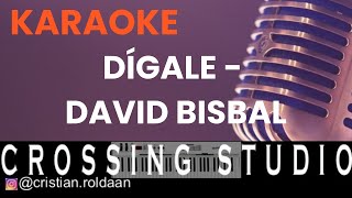 DÍGALE  DAVID BISBAL  KARAOKE  PISTA  CROSSING STUDIO [upl. by Kenyon]