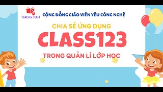 Ứng Dụng Class123 Trong Quản Lí Lớp Học TeachampTech82023 [upl. by Draude]