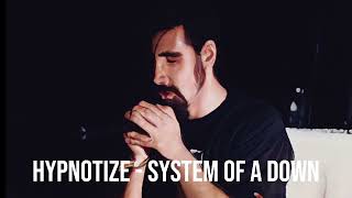 System of a Down  Hypnotize •Style 2001• Cover IA Serj tankian [upl. by Annalee]