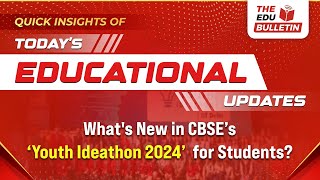 Whats New in CBSE’s Youth Ideathon 2024 for Students  Todays Educational Highlights26July2024 [upl. by Ratha644]