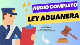 quotAudio Completo Ley Aduanera 2023quot [upl. by Nilyahs471]