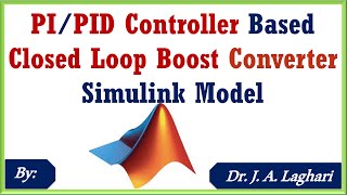 How to Design Closed Loop Boost Converter using PID Controller in SIMULINK   Dr J A Laghari [upl. by Atisusej]