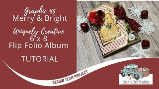 Country Craft Creations Flip Folio TUTORIAL Graphic 45 Merry amp Bright  Uniquely Creative [upl. by Oivaf]