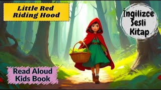 Little Red Riding Hood Kırmızı Başlıklı Kız   Bebekler ve Çocuklar İçin İngilizce Sesli Kitap [upl. by Airednaxela]