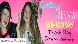 Gertie and Therma Trash Bag Dress Challenge [upl. by Terriss]