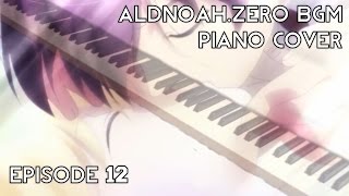 AldnoahZero BGM Piano  Episode 12  アルドノア・ゼロ ピアノ  Composed by Hiroyuki Sawano Cover 20 [upl. by Cully]