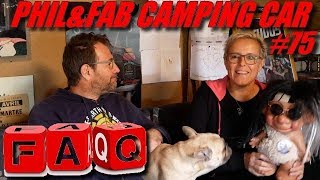 Phil amp Fab Camping car 75 quotFoire aux Questionsquot [upl. by Analah130]