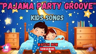 quotGet Ready to Groove at the Pajama Party  Kids Sleep Timequot [upl. by Brendan717]