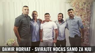 DAMIR HORVAT  SVIRAJTE NOCAS SAMO ZA NJU [upl. by Colbert35]