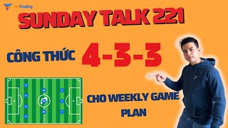 SUNDAY TALK 221  Công thức 433 cho WEEKLY GAME PLAN [upl. by Middleton304]