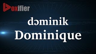 How to Pronunce Dominique in French  Voxifiercom [upl. by Arnuad]