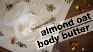 RICH amp CREAMY DIY Emulsified Body Butter with Almonds amp Oats  Perfect for Winter [upl. by Muns341]