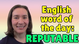 English Word of the Day REPUTABLE [upl. by Pinsky809]