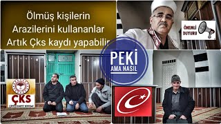 ÖLMÜŞ KİŞİLERİN ARAZİLERİNİ İŞLEYENLER İÇİN ÇKS KAYDI NASIL YAPILIR [upl. by Schaefer]