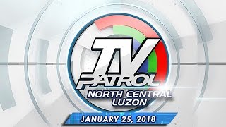 TV Patrol North Central Luzon  Jan 25 2018 [upl. by Roddy614]