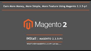 Whats New in Magento 235  Installation Magento 235  New Feature  Xampp  Complete Guide [upl. by Ainesy]