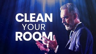 CLEAN YOUR ROOM  Powerful Life Advice  Jordan Peterson [upl. by Lenuahs826]