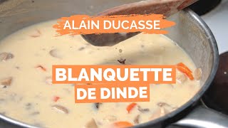 Recette de BLANQUETTE DE DINDE par ALAIN DUCASSE [upl. by Seuqramed]