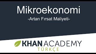 Artan Fırsat Maliyeti Mikroekonomi [upl. by Nraa]