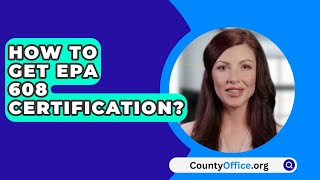 How To Get EPA 608 Certification  CountyOfficeorg [upl. by Morra928]