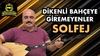 Dikenli Bahçeye Giremeyenler  SOLFEJ [upl. by Jeramey165]