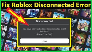 Fix Error Code 268 Roblox Kicked Out Of Server  Kicked Due To Unexpected Client Behavior 2021 [upl. by Lleval]