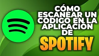 Cómo Escanear un Código en la Aplicación de Spotify Fácil [upl. by Adnirol]