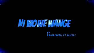 Ni WOWE WANGE By UWINAZARETI Ft ALIETTE [upl. by Drannel]