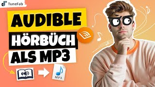 TuneFab  Audible Hörbücher in MP3 die komplette Anleitung [upl. by Kassi]