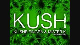 Mister K amp Klisne Fingra  Kush RMX [upl. by Yunick]