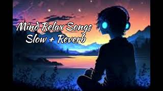 Mind Relax Lofi Songs Slow  ReverbMind Relax [upl. by Hearsh]