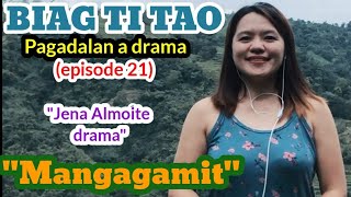 quotMANGGAGAMITquot PAGADALAN a drama BIAG TI TAOepisode 21 Jena Almoite Drama [upl. by Nuris]