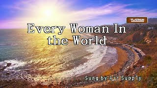 Air Supply  Every Woman in the World  KaraokeLyricsInstrumental [upl. by Stephen274]