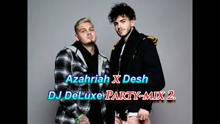 Azahriah X Desh  DJ DeLuxe Party mix 2 [upl. by Eahsram]