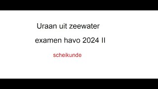 Uraan uit zeewater havo examen 2024 II [upl. by Ariayek]