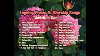 Best Tagalog Christian Songs 🎶  Non  stop Tagalog Christian Worship Songs 🎶 [upl. by Aundrea]