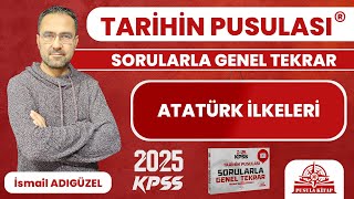 2024 KPSS Tarihin Pusulası  Atatürk İlkeleri  İsmail ADIGÜZEL [upl. by Nonnel]