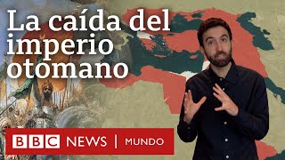 Qué causó la caída del Imperio otomano la superpotencia que se expandió por tres continentes [upl. by Aerahs]