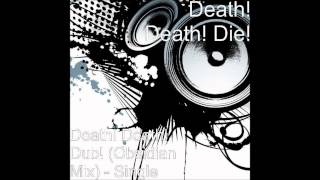 Death Death Die  Death Death Dub Obsidian Remix [upl. by Leena]